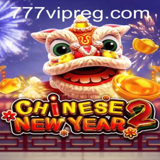 CHINESENEWYEAR2: Dive into the Festive Spirit with 777VIP Gameplay